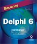 Mastering Delphi 6